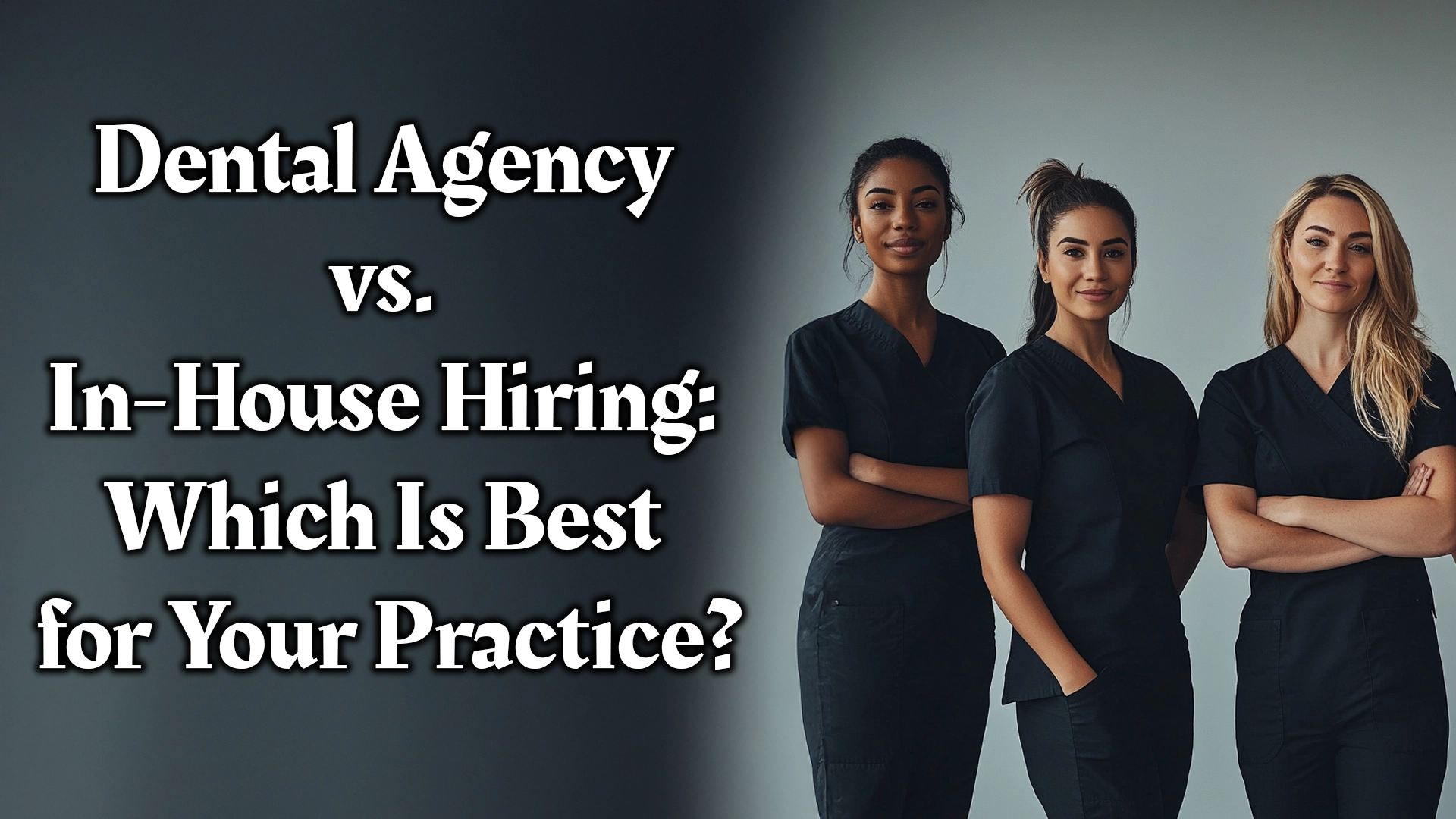 Dental-Agency-vs-In-House-Hiring-Which-Is-Best-for-Your-Practice
